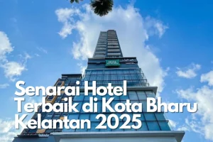 Resorts di Kota Bharu, Malaysia: Pilihan Penginapan Mewah dan Terbaik