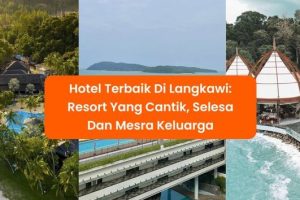 Tempat Terbaik: Panduan Lengkap Resort di Langkawi, Malaysia untuk Percutian Impian