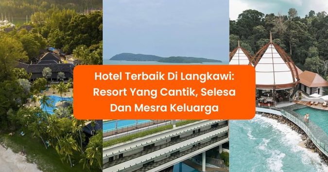 tempat terbaik panduan lengkap resort di langkawi malaysia untuk percutian impian